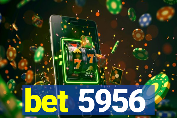 bet 5956